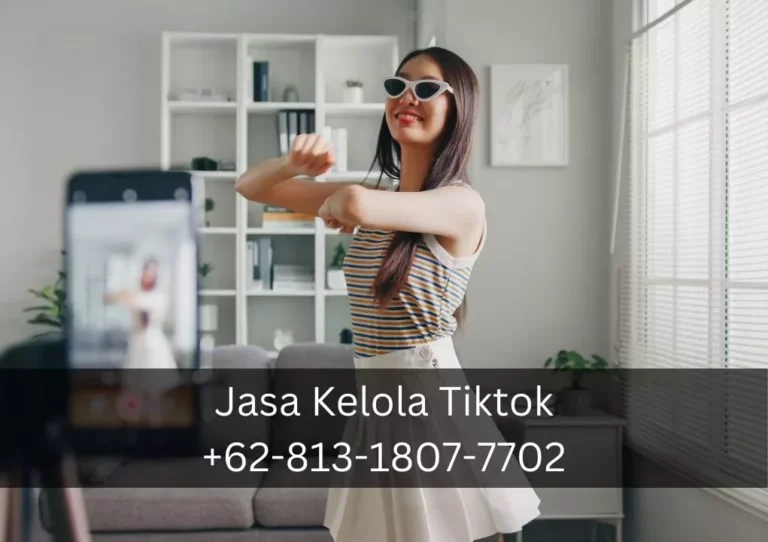 Jasa Kelola TikTok Terbaik dan Terjangkau di Cilandak